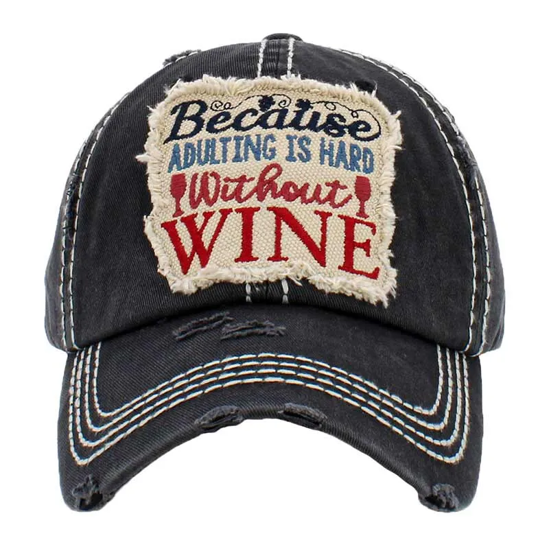 Because Adulting Is Hard Without Wine Vintage Baseball Cap