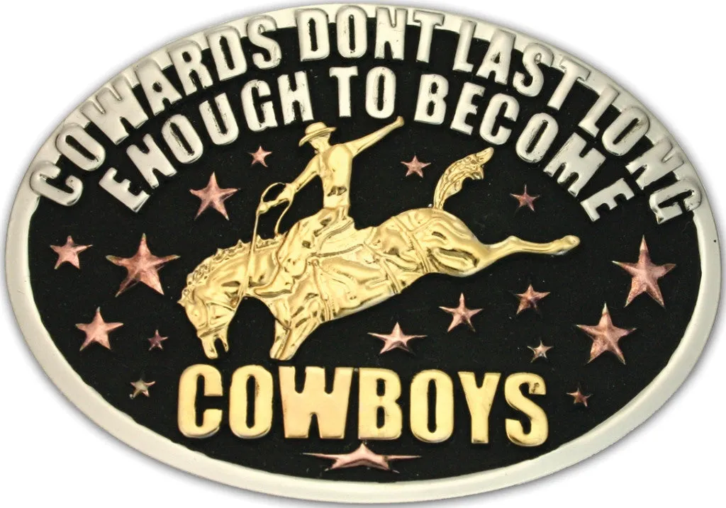 "Cowards Don't Last Long Enough to Become Cowboys" Belt Buckle